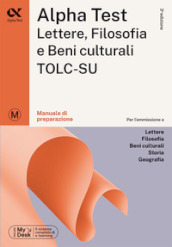 Alpha Test Lettere, Filosofia e Beni Culturali TOLC-SU. Manuale di preparazione. Ediz. MyDesk. Con espansione online